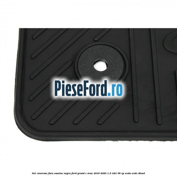Set covorase fata, cauciuc negru Ford Grand C-Max 2016-2020 1.5 TDCi 95 cp XXDA, XXDC diesel