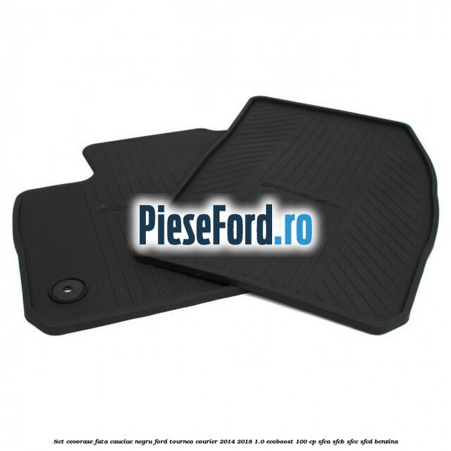 Set covorase fata, cauciuc negru Ford Tourneo Courier 2014-2018 1.0 EcoBoost 100 cp Set covorase fata, cauciuc negru Ford Tourneo Courier 2014-2018 1.0 EcoBoost 100 cp SFCA, SFCB, SFCC, SFCD benzina