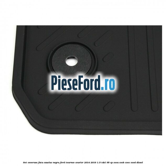 Set covorase fata, cauciuc negru Ford Tourneo Courier 2014-2018 1.5 TDCi 95 cp XVCA, XVCB, XVCC, XVCD diesel