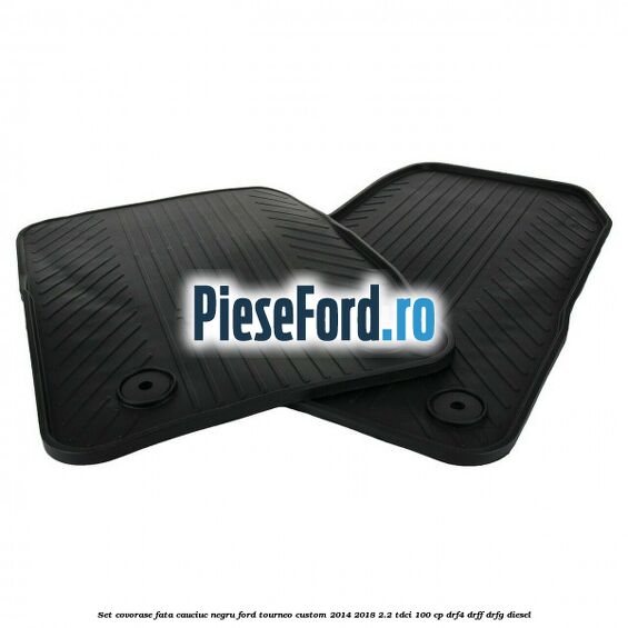 Set covorase fata, cauciuc negru Ford Tourneo Custom 2014-2018 2.2 TDCi 100 cp DRF4, DRFF, DRFG diesel