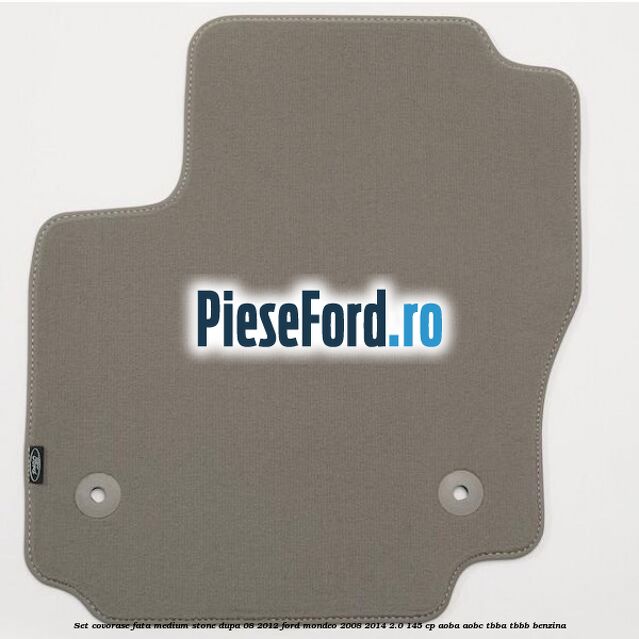 Set covorase fata medium stone dupa 08/2012 Ford Mondeo 2008-2014 2.0 145 cp AOBA, AOBC, TBBA, TBBB benzina