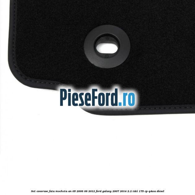 Set covorase fata mocheta an 05/2008-08/2012 Ford Galaxy 2007-2014 2.2 TDCi 175 cp Q4WA diesel