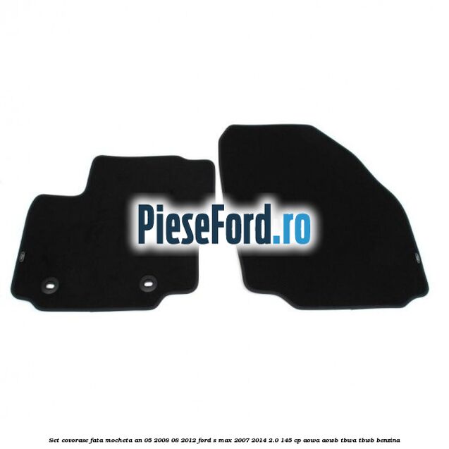 Set covorase fata mocheta an 05/2008-08/2012 Ford S-Max 2007-2014 2.0 145 cp AOWA, AOWB, TBWA, TBWB benzina