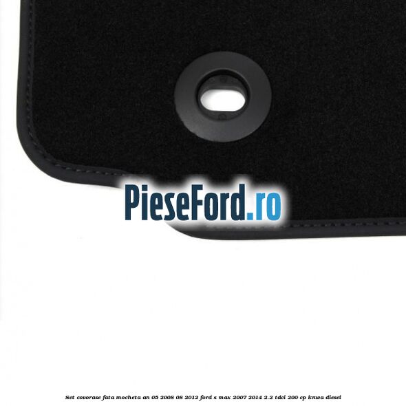 Set covorase fata mocheta an 05/2008-08/2012 Ford S-Max 2007-2014 2.2 TDCi 200 cp KNWA diesel