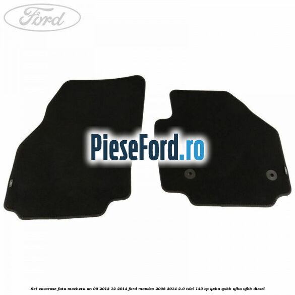 Set covorase fata mocheta an 06/2012-12/2014 Ford Mondeo 2008-2014 2.0 TDCi 140 cp QXBA, QXBB, UFBA, UFBB diesel