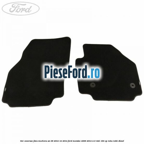 Set covorase fata mocheta an 06/2012-12/2014 Ford Mondeo 2008-2014 2.0 TDCi 163 cp TXBA, TXBB diesel