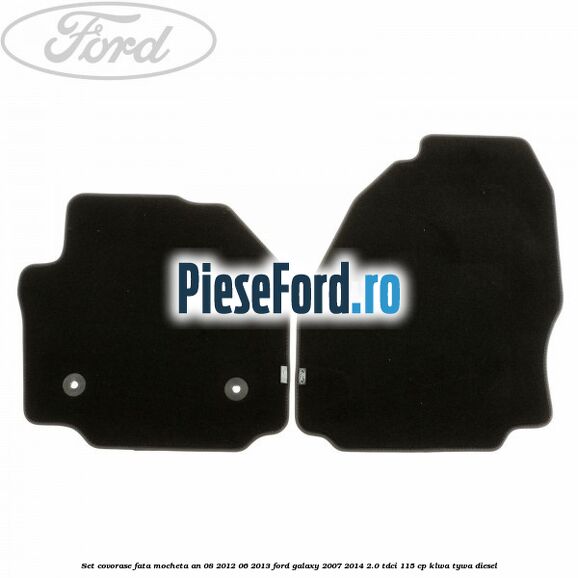 Set covorase fata mocheta an 08/2012-06/2013 Ford Galaxy 2007-2014 2.0 TDCi 115 cp KLWA, TYWA diesel