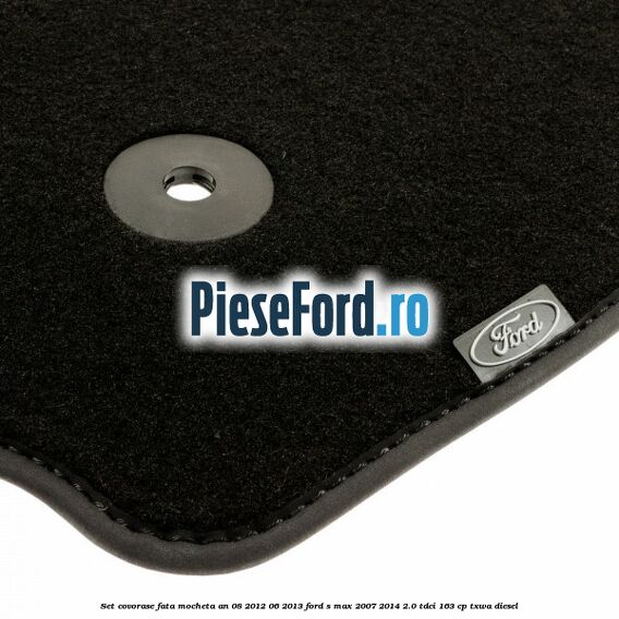 Set covorase fata mocheta an 08/2012-06/2013 Ford S-Max 2007-2014 2.0 TDCi 163 cp TXWA diesel