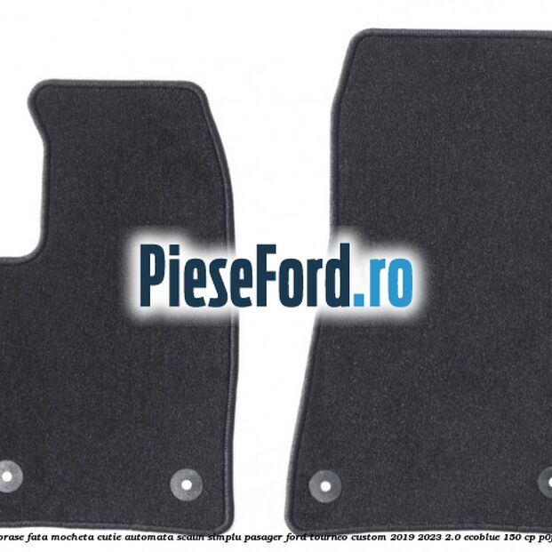 Set covorase fata mocheta cutie automata scaun simplu pasager Ford Tourneo Custom 2019-2023 2.0 EcoBlue 150 cp P0FA diesel
