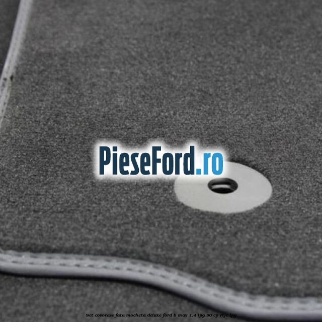 Set covorase fata mocheta deluxe Ford B-Max 1.4 LPG 90 cp RTJC LPG