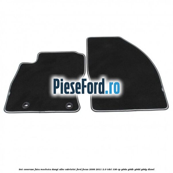 Set covorase fata mocheta dungi albe Cabriolet Ford Focus 2008-2011 2.0 TDCi 136 cp G6DA, G6DB, G6DD, G6DG diesel