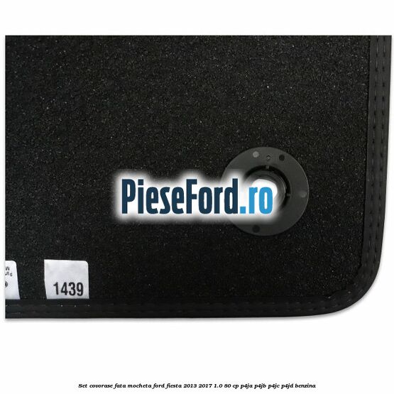 Set covorase fata mocheta Ford Fiesta 2013-2017 1.0 80 cp Set covorase fata mocheta Ford Fiesta 2013-2017 1.0 80 cp P4JA, P4JB, P4JC, P4JD benzina