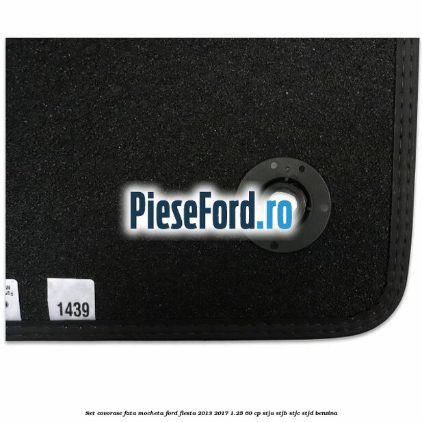 Set covorase fata mocheta Ford Fiesta 2013-2017 1.25 60 cp STJA, STJB, STJC, STJD benzina