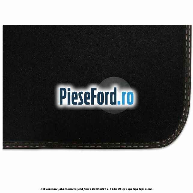 Set covorase fata mocheta Ford Fiesta 2013-2017 1.6 TDCi 95 cp T3JA, TZJA, TZJB diesel