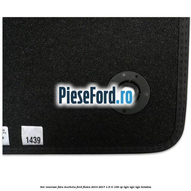 Set covorase fata mocheta Ford Fiesta 2013-2017 1.6 Ti 105 cp Set covorase fata mocheta Ford Fiesta 2013-2017 1.6 Ti 105 cp IQJA, IQJC, IQJE benzina