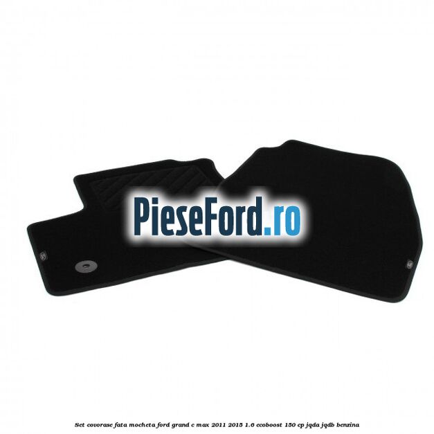 Set covorase fata, mocheta Ford Grand C-Max 2011-2015 1.6 EcoBoost 150 cp JQDA, JQDB benzina