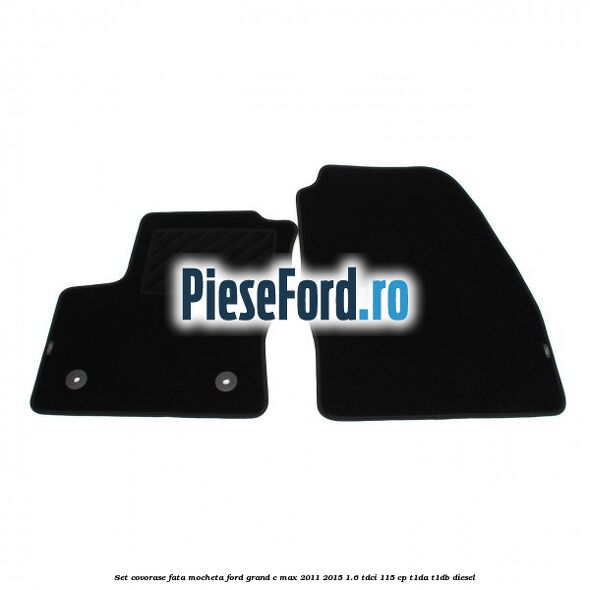 Set covorase fata, mocheta Ford Grand C-Max 2011-2015 1.6 TDCi 115 cp T1DA, T1DB diesel