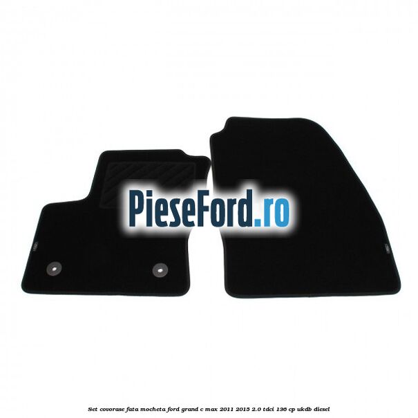 Set covorase fata, mocheta Ford Grand C-Max 2011-2015 2.0 TDCi 136 cp UKDB diesel