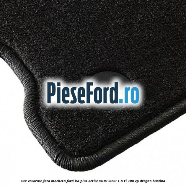 Set covorase fata, mocheta Ford Ka plus Active 2019-2020 1.5 Ti 120 cp dragon benzina