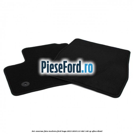 Set covorase fata, mocheta Ford Kuga 2013-2016 2.0 TDCi 140 cp UFMA diesel