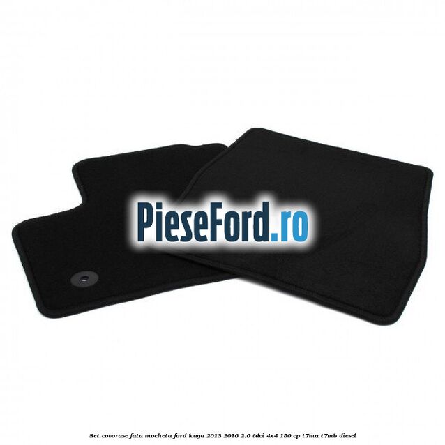 Set covorase fata, mocheta Ford Kuga 2013-2016 2.0 TDCi 4x4 150 cp Set covorase fata, mocheta Ford Kuga 2013-2016 2.0 TDCi 4x4 150 cp T7MA, T7MB diesel