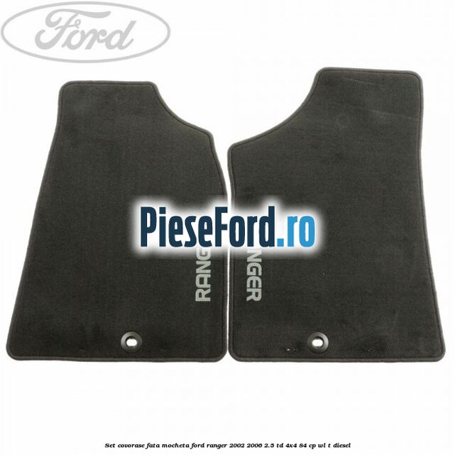 Set covorase fata mocheta Ford Ranger 2002-2006 2.5 TD 4x4 84 cp WL-T diesel