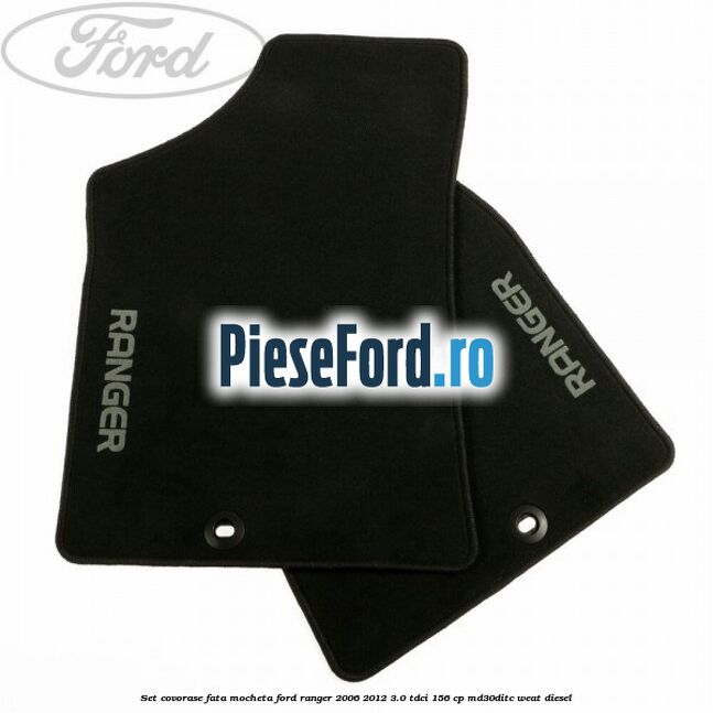 Set covorase fata mocheta Ford Ranger 2006-2012 3.0 TDCi 156 cp MD30DITC, WEAT diesel