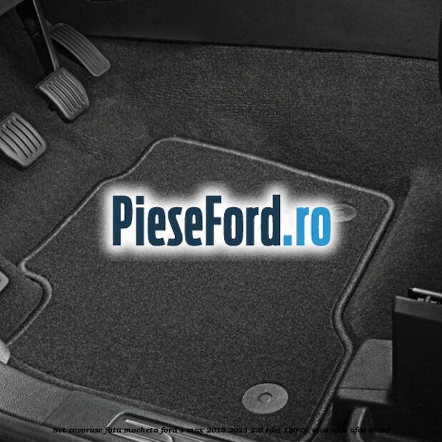 Set covorase fata mocheta Ford S-Max 2015-2023 2.0 TDCi 120 cp UFCA, UFCB, UFCD diesel