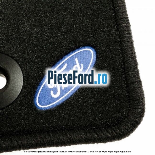 Set covorase fata, mocheta Ford Tourneo Connect 2002-2014 1.8 Di 75 cp BHPA, P7PA, P7PB, R2PA diesel