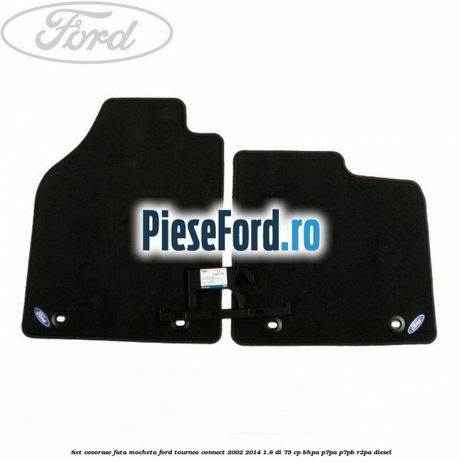 Set covorase fata, mocheta Ford Tourneo Connect 2002-2014 1.8 Di 75 cp BHPA, P7PA, P7PB, R2PA diesel