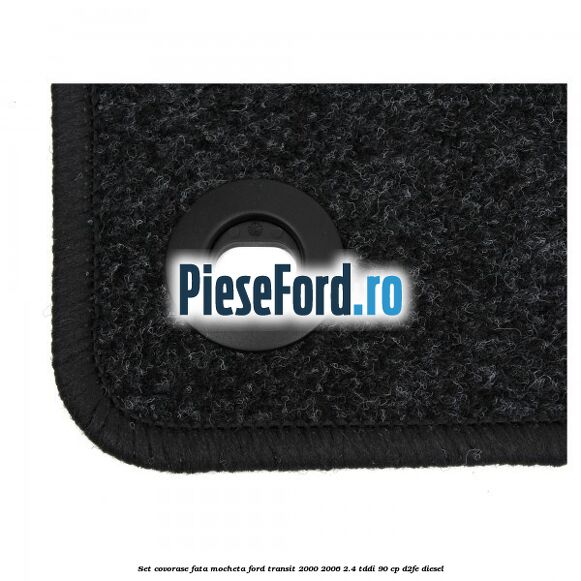 Set covorase fata, mocheta Ford Transit 2000-2006 2.4 TDdi 90 cp Set covorase fata, mocheta Ford Transit 2000-2006 2.4 TDdi 90 cp D2FE diesel