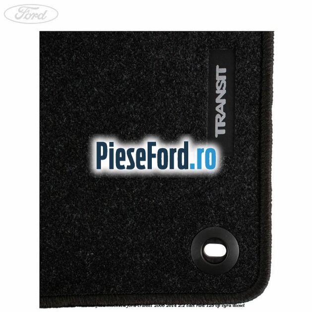 Set covorase fata, mocheta Ford Transit 2006-2014 2.2 TDCi RWD 125 cp CYRA diesel