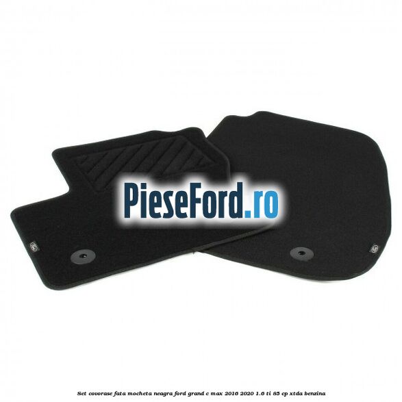 Set covorase fata, mocheta neagra Ford Grand C-Max 2016-2020 1.6 Ti 85 cp XTDA benzina