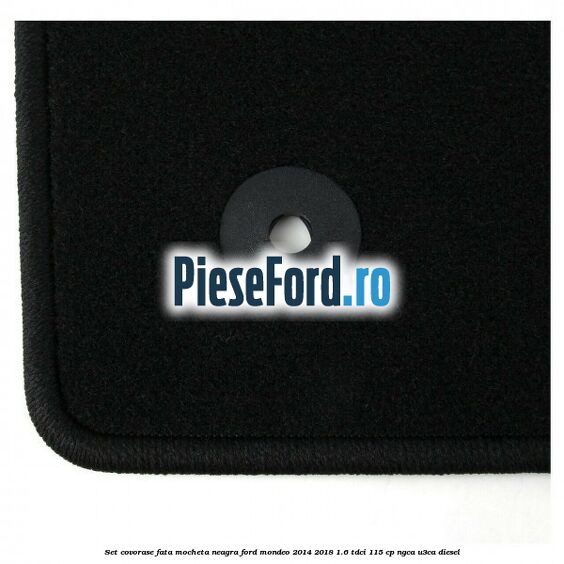 Set covorase fata, mocheta neagra Ford Mondeo 2014-2018 1.6 TDCi 115 cp NGCA, U3CA diesel