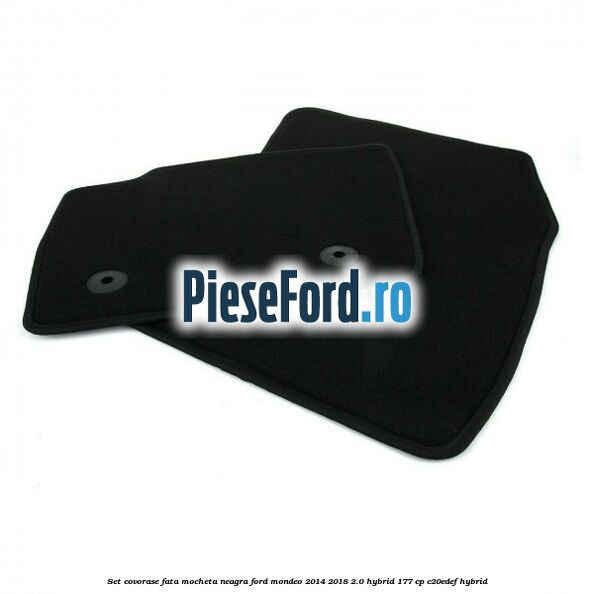 Set covorase fata, mocheta neagra Ford Mondeo 2014-2018 2.0 Hybrid 177 cp Set covorase fata, mocheta neagra Ford Mondeo 2014-2018 2.0 Hybrid 177 cp C20EDEF hybrid