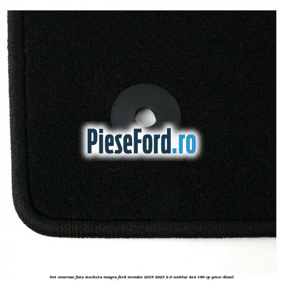 Set covorase fata, mocheta neagra Ford Mondeo 2019-2023 2.0 EcoBlue 4x4 190 cp YMCC diesel