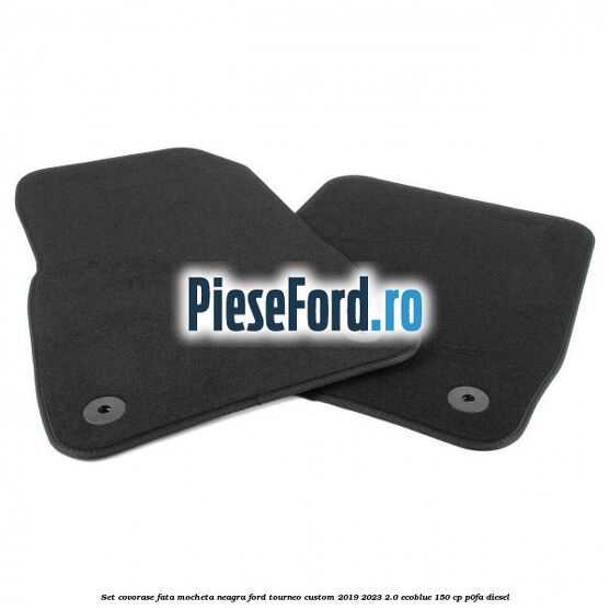 Set covorase fata, mocheta neagra Ford Tourneo Custom 2019-2023 2.0 EcoBlue 150 cp P0FA diesel