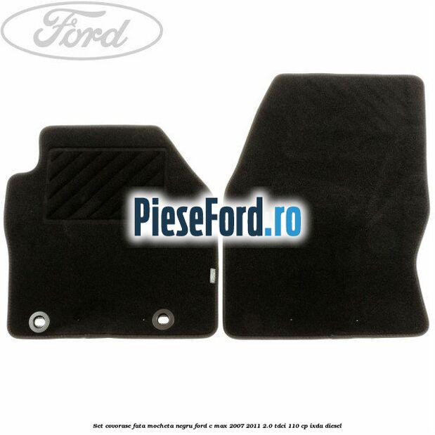 Set covorase fata mocheta negru Ford C-Max 2007-2011 2.0 TDCi 110 cp Set covorase fata mocheta negru Ford C-Max 2007-2011 2.0 TDCi 110 cp IXDA diesel
