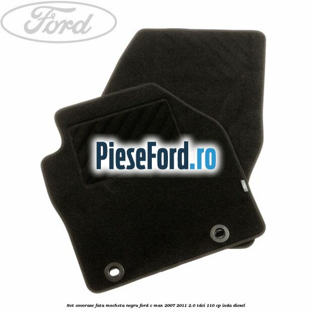 Set covorase fata mocheta negru Ford C-Max 2007-2011 2.0 TDCi 110 cp Set covorase fata mocheta negru Ford C-Max 2007-2011 2.0 TDCi 110 cp IXDA diesel
