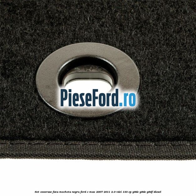 Set covorase fata mocheta negru Ford C-Max 2007-2011 2.0 TDCi 133 cp G6DC, G6DE, G6DF diesel