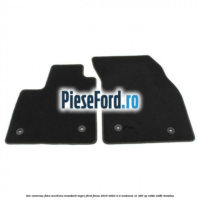 Set covorase fata mocheta standard negru Ford Focus 2019-2023 2.3 EcoBoost ST 280 cp N3DA, N3DB benzina