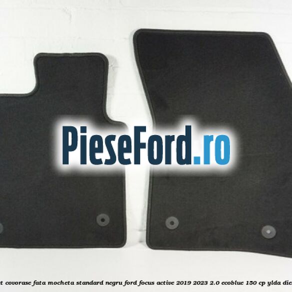 Set covorase fata mocheta standard negru Ford Focus Active 2019-2023 2.0 EcoBlue 150 cp YLDA diesel