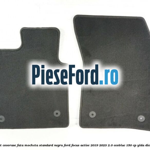 Set covorase fata mocheta standard negru Ford Focus Active 2019-2023 2.0 EcoBlue 150 cp YLDA diesel