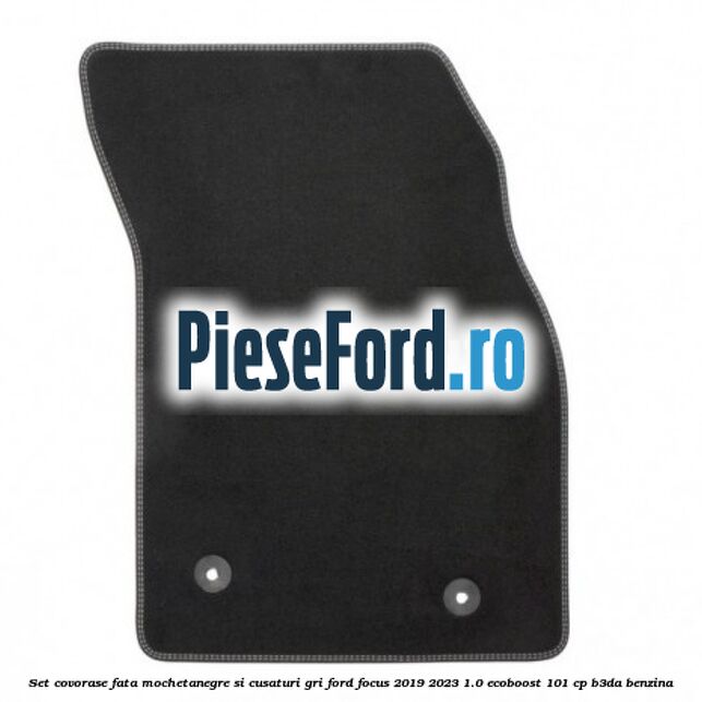Set covorase fata mocheta,negre si cusaturi gri Ford Focus 2019-2023 1.0 EcoBoost 101 cp Set covorase fata mocheta,negre si cusaturi gri Ford Focus 2019-2023 1.0 EcoBoost 101 cp B3DA benzina
