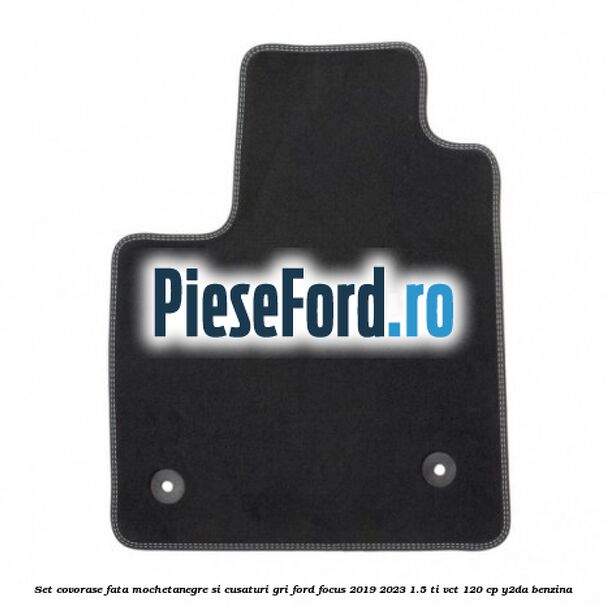 Set covorase fata mocheta,negre si cusaturi gri Ford Focus 2019-2023 1.5 Ti-VCT 120 cp Y2DA benzina