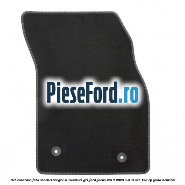 Set covorase fata mocheta,negre si cusaturi gri Ford Focus 2019-2023 1.5 Ti-VCT 120 cp Y2DA benzina