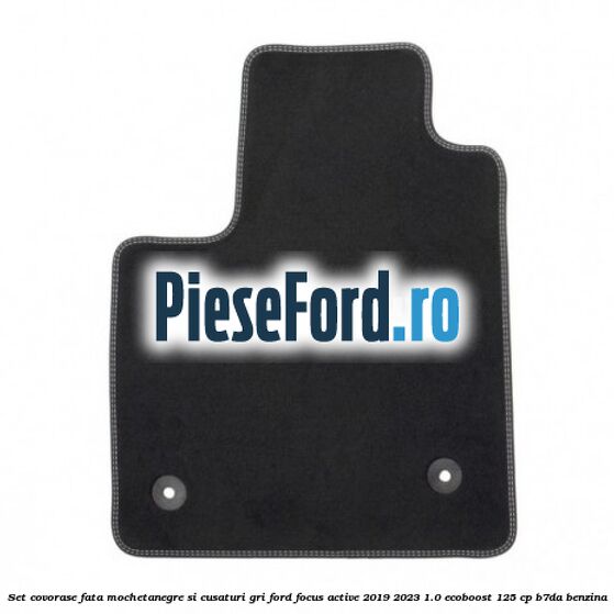 Set covorase fata mocheta,negre si cusaturi gri Ford Focus Active 2019-2023 1.0 EcoBoost 125 cp B7DA benzina