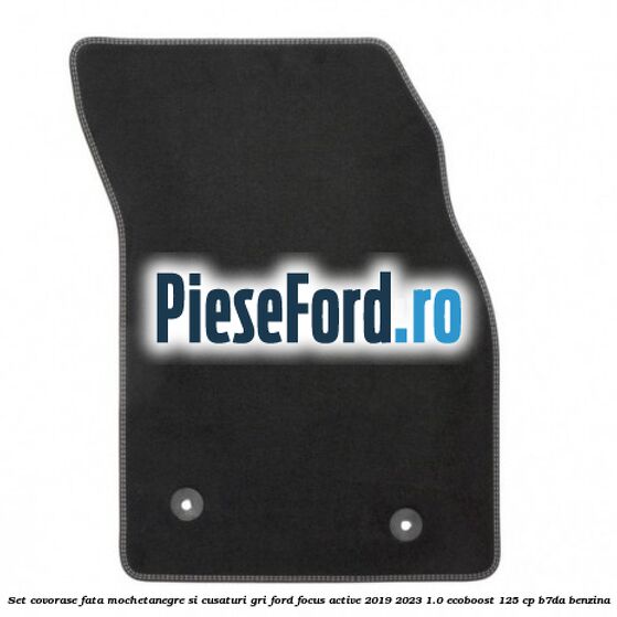 Set covorase fata mocheta,negre si cusaturi gri Ford Focus Active 2019-2023 1.0 EcoBoost 125 cp B7DA benzina