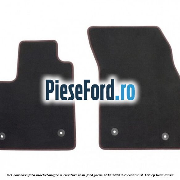 Set covorase fata mocheta,negre si cusaturi rosii Ford Focus 2019-2023 2.0 EcoBlue ST 190 cp BCDA diesel