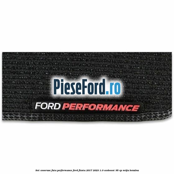 Set covorase fata Performance Ford Fiesta 2017-2023 1.0 EcoBoost 95 cp M0JA benzina